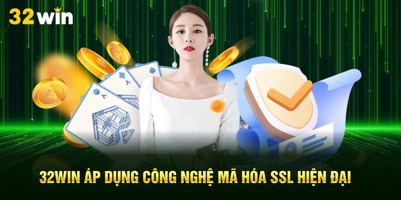 32Win áp dụng công nghệ mã hóa SSL hiện đại