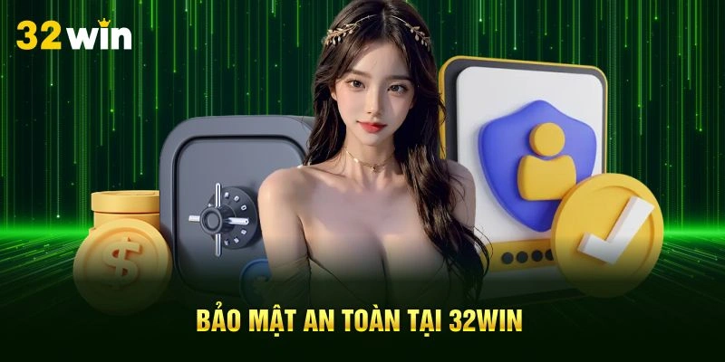 Bảo mật an toàn tại 32Win