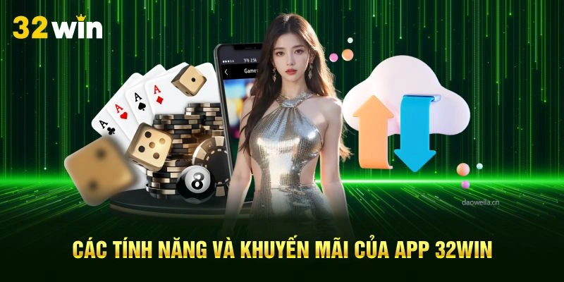 Các tính năng và khuyến mãi của app 32Win