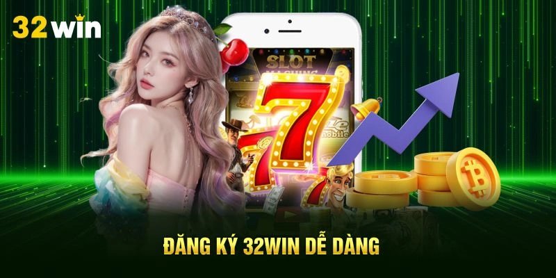 Đăng ký 32Win dễ dàng