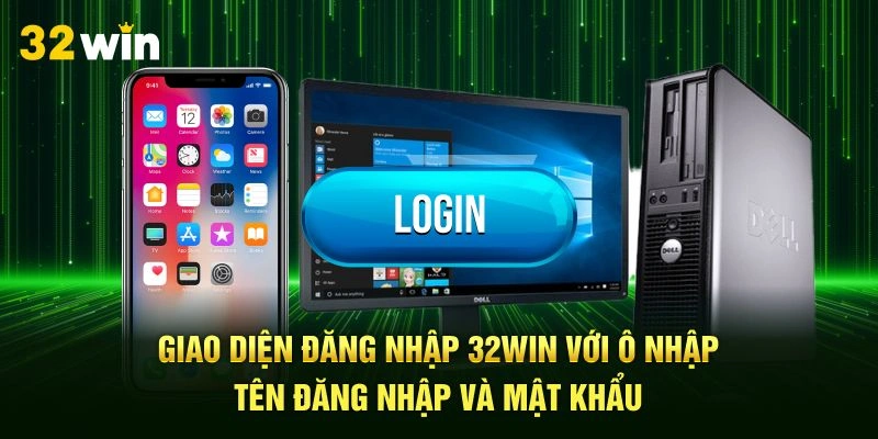 Giao diện đăng nhập 32Win với ô nhập tên đăng nhập và mật khẩu