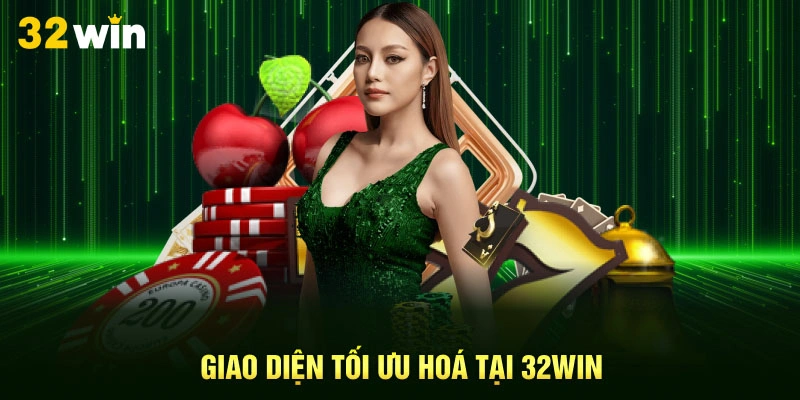 giao-dien-toi-uu-hoa-tai-32win