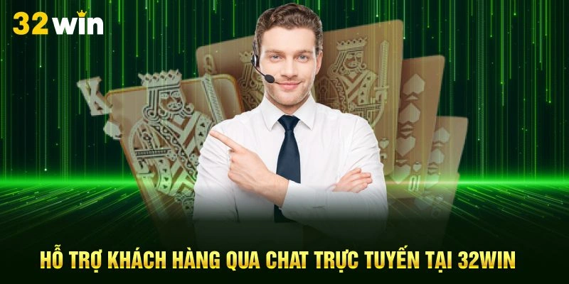 Hỗ trợ khách hàng qua chat trực tuyến tại 32Win