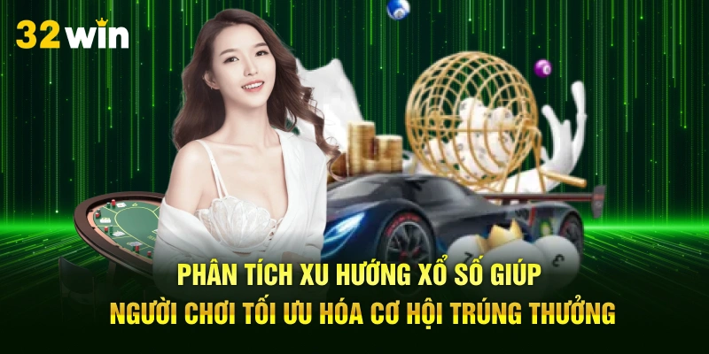 Phân tích xu hướng xổ số giúp người chơi tối ưu hóa cơ hội trúng thưởng