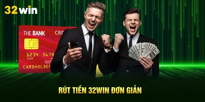 Rút tiền 32Win đơn giản