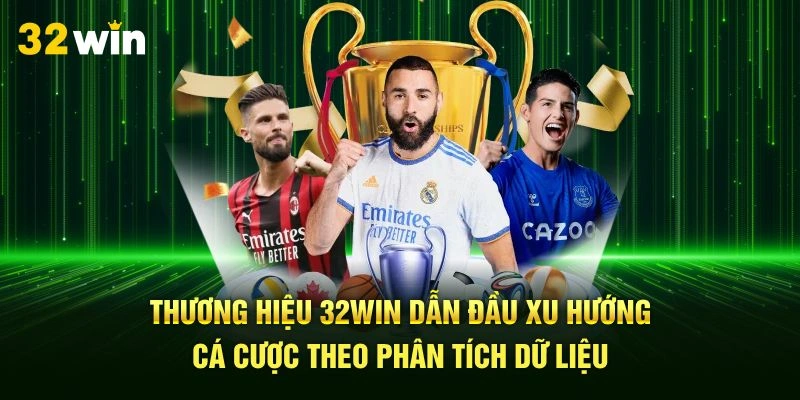 Thương hiệu 32Win dẫn đầu xu hướng cá cược theo phân tích dữ liệu