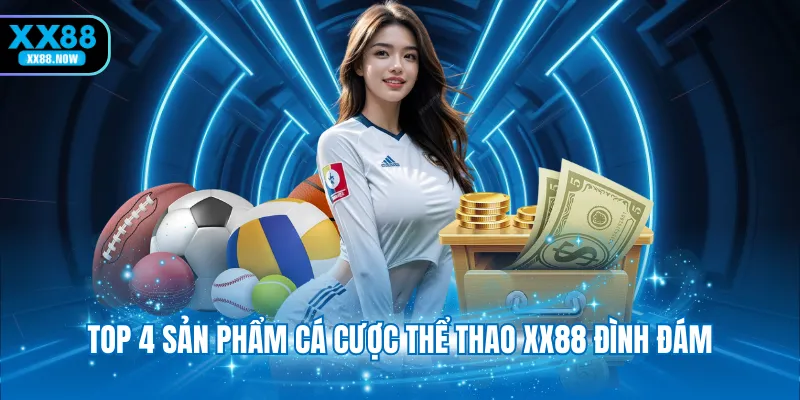 top-4-san-pham-ca-cuoc-the-thao-xx88-dinh-dam
